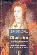 68132 - Sala, E. - Elisabetta 'la Sanguinaria'. La creazione di un mito. La persecuzione di un popolo