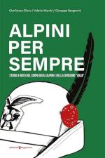 68186 - Ellero-Marchi-Bergamini, G.-V.-G. - Alpini per sempre. Storia e mito del Corpo degli Alpini e della Divisione 'Julia'
