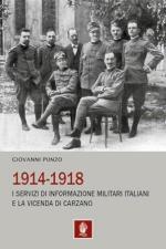 68187 - Punzo, G. - 1914-1918. I servizi di informazione militari italiani e la vicenda di Carzano