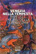 68216 - Moro, F. - Venezia nella tempesta 1499-1517. La crisi della Serenissima