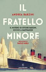 68226 - Barzini, A. - Fratello minore. Il mistero di Ettore Barzini, ucciso a Mauthausen