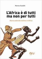 68229 - Guadalti, M. - Africa e' di tutti ma non per tutti. Storia coloniale italiana in Africa (L')