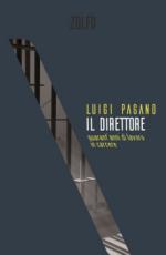 68240 - Pagano, L. - Direttore. Quarant'anni di lavoro in carcere (Il)