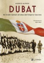 68280 - Alpozzi, A. - Dubat. Gli Arditi somali all'alba dell'impero fascista