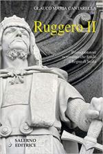 68285 - Cantarella, G.M. - Ruggero II. Il conquistatore normanno che fondo' il Regno di Sicilia