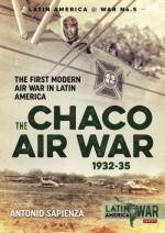 68293 - Sapienza, A.L. - Chaco Air War 1932-1935. The First Modern Air War in Latin America - Latin America@War 05 (The)