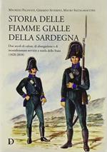 68300 - Pagnozzi-Severino-Saltamacchia, M.-G.-M. - Storia delle Fiamme Gialle della Sardegna. Due secoli di valore, di abnegazione e di incondizionato servizio a tutela dello Stato 1820-2018