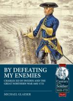 68309 - Glaeser, M. - By Defeating my Enemies. Charles XII of Sweden and the Great Northern War 1682-1721