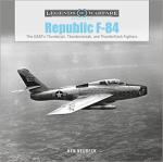 68355 - Neubeck, K. - Republic F-84. The USAF's Thunderjet, Thunderstreak, and Thunderflash Fighters - Legends of Warfare