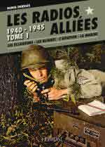 68367 - Derdos, D. - Radios Alliees 1940-45 Tome 1. Les materiels de transmission anglais, americains, canadiens (Les)