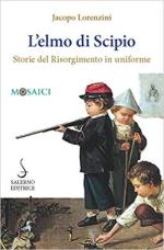 68376 - Lorenzini, J. - Elmo di Scipio. Storia del Risorgimento in uniforme (L')