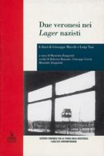 68386 - Zangarini, M. cur - Due veronesi nel Lager nazisti. I diari di Giuseppe Marchi e Luigi Tosi