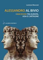 68391 - Braccesi, L. - Alessandro al bivio. I Macedoni tra Europa, Asia e Cartagine