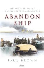 68430 - Paul Brown, P. - Abandon Ship. The Real Story of the Sinkings in the Falklands War