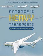 68450 - Gordon-Komissarov, Y.-D. - Antonov's Heavy Transports. From the An-22 to An-225, 1965 to the Present