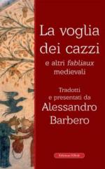 68460 - Barbero, A. - Voglia dei cazzi e altri fabliaux medievali (La)