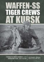 68463 - MacLean, F.L. - Waffen-SS Tiger Crews at Kursk. The Men of SS Panzer Regiments 1, 2, and 3 in Operation Citadel, July 5-15, 1943