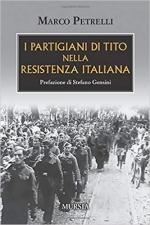 68471 - Petrelli, M. - Partigiani di Tito nella Resistenza italiana (I)