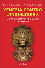 68472 - Cernuschi-Tirondola, E.-A. - Venezia contro l'Inghilterra. Da Alessandretta a Suda 1628-1649