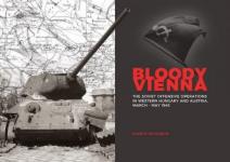 68476 - Nevenkin, K. - Bloody Vienna. The Soviet Offensive Operations in Western Hungary and Austria March-May 1945