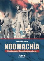 68532 - Dugin, A. - Noomachia. Rivolta contro il mondo postmoderno