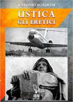 68545 - Bordoni, A. - IH870 Ustica. Gli eretici