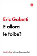 68605 - Gobetti, E. - E allora le foibe?