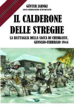 68606 - Jahnke, G. - Calderone delle streghe. La battaglia della Sacca di Cherkassy, gennaio-febbraio 1944 (Il)