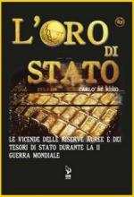 68628 - De Risio, C. - Oro di stato. Le vicende delle riserve auree e dei tesori di stato durante la IIGM (L')