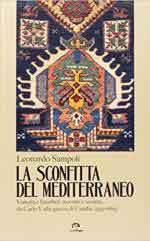 68640 - Sampoli, L. - Sconfitta del Mediterraneo. Venezia e Istanbul: incontro e scontri da Carlo V alla guerra di Candia 1519-1669