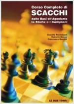 68652 - Benetti-Messa-Pantaleoni, F.-R.-C. - Corso Completo di Scacchi. Dalle Basi all'Agonismo. La Storia e i Campioni