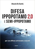 68655 - De Santis, A. - Difesa ippopotamo 2.0 e semi-ippopotamo. Per una difesa universale a scacchi