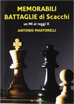 68668 - Martorelli, A. - Memorabili battaglie di scacchi. Un MI ai raggi X