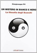 68682 - Pili, G. - Mistero in bianco e nero. La filosofia degli scacchi (Un)