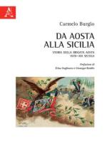 68695 - Burgio, C. - Da Aosta alla Sicilia. Storia della Brigata Aosta XVIII-XXI Secolo