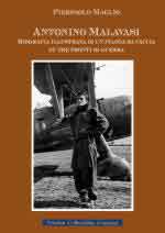 68700 - Maglio, P. - Antonino Malavasi. Biografia illustrata di un pilota da caccia su tre fronti di guerra