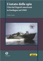 68713 - Cossu, C. - Estate delle Spie. I servizi segreti americani in Sardegna nel 1943 (L')