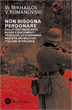 68725 - Mikhailov-Romanovski, W.-V. - Non bisogna perdonare. Dalle testimonianze russe e documenti tedeschi, lo sterminio nazista dei militari italiani in Polonia