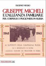 68732 - Negro, E. - Giuseppe Micheli e l'Alleanza Familiare per i dispersi e i prigionieri in Russia