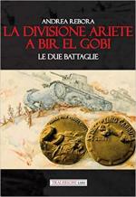68740 - Rebora, A. - Divisione Ariete a Bir el Gobi. Le due battaglie (La)