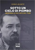 68745 - Jelincic, Z. - Sotto un cielo di piombo. Memorie di un capo del TIGR