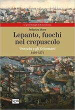 68753 - Moro, F. - Lepanto, fuochi nel crepuscolo. Venezia e gli Ottomani 1416-1571