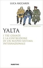 68769 - Ricciardi, L. - Yalta. I tre grandi e la costituzione di un nuovo sistema internazionale