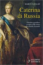 68772 - Natalizi, M. - Caterina di Russia. Il destino grandioso e tragico della zarina che guardo' il mondo