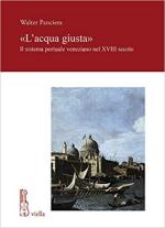 68778 - Panciera, W. - Acqua giusta. Il sistema portuale veneziano nel XVIII Secolo (L')