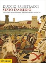 68825 - Balestracci, D. - Stato d'assedio. Assedianti e assediati dal Medioevo all'eta' moderna