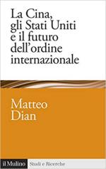 68832 - Dian, M. - Cina, gli Stati Uniti e il futuro dell'ordine internazionale (La)