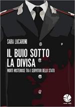 68848 - Lucaroni, S. - Buio sotto la divisa. Morti misteriose tra i servitori dello Stato (Il)