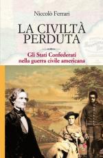 68856 - Ferrari, N. - Civilta' perduta. Gli stati confederati nella Guerra Civile Americana (La)