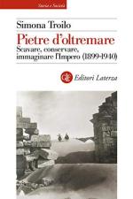 68861 - Troilo, S. - Pietre d'oltremare. Scavare, conservare, immaginare l'Impero 1899-1940